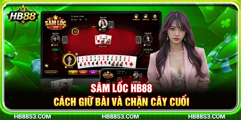 Sâm Lốc HB88 – Cách Giữ Bài Và Chặn Cây Cuối 4 Sâm Lốc HB88 – Cách Giữ Bài Và Chặn Cây Cuối