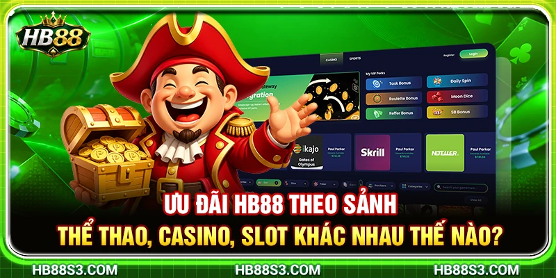 Ưu Đãi HB88 Theo Sảnh – Thể Thao, Casino, Slot Khác Nhau Thế Nào? 1 Ưu Đãi HB88 Theo Sảnh – Thể Thao, Casino, Slot Khác Nhau Thế Nào?