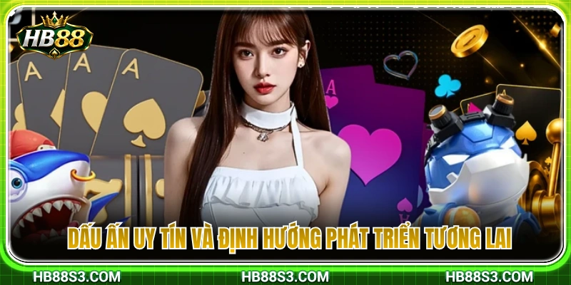 Những cột mốc uy tín và chiến lược mở rộng trong tương lai 