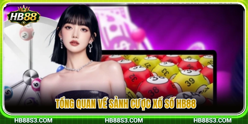 Giới thiệu chung về sảnh cá cược Xổ số HB88 