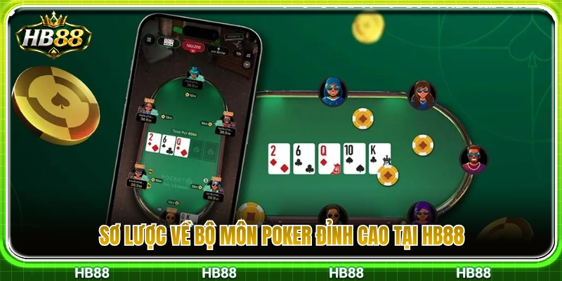 Poker HB88 – Đọc Vòng Tố Và Biết Khi Nào Nên Dừng 2 Giới thiệu tổng quan về tựa game Poker HB88