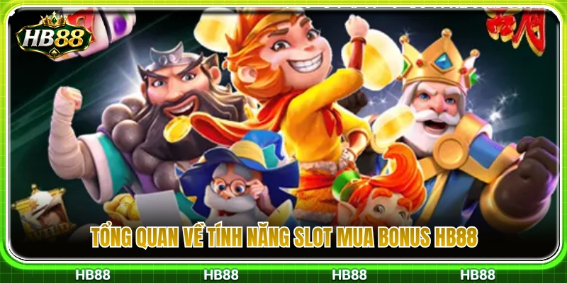 Slot Mua Bonus HB88 – Khi Nào Nên Dùng Tính Năng Buy Bonus? 2 Khái quát tính năng slot mua bonus HB88