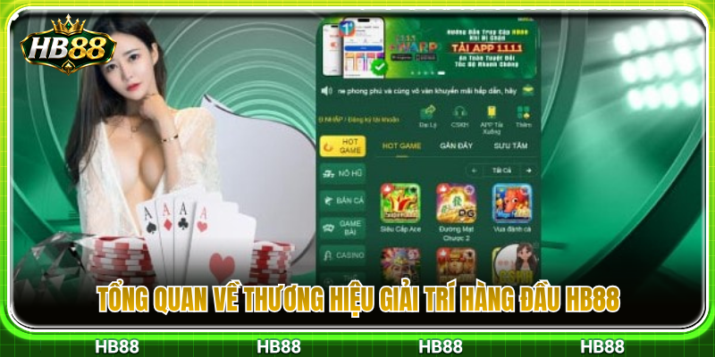 Trang Chủ HB88 – Cách Vào Đúng Cổng Không Qua Link Lạ 2 Tìm hiểu chi tiết về sân chơi giải trí hàng đầu châu Á HB 88