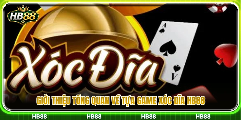 Xóc Đĩa HB88 – Luật Chơi Nhanh Và Các Cửa Cược Cơ Bản 2 Thông tin toàn diện về sảnh cược xóc đĩa HB88